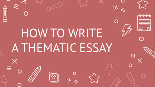 How to write a Thematic Essay - Structure and Examples - Peachy Essay
