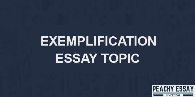 Exemplification Essay Topics
