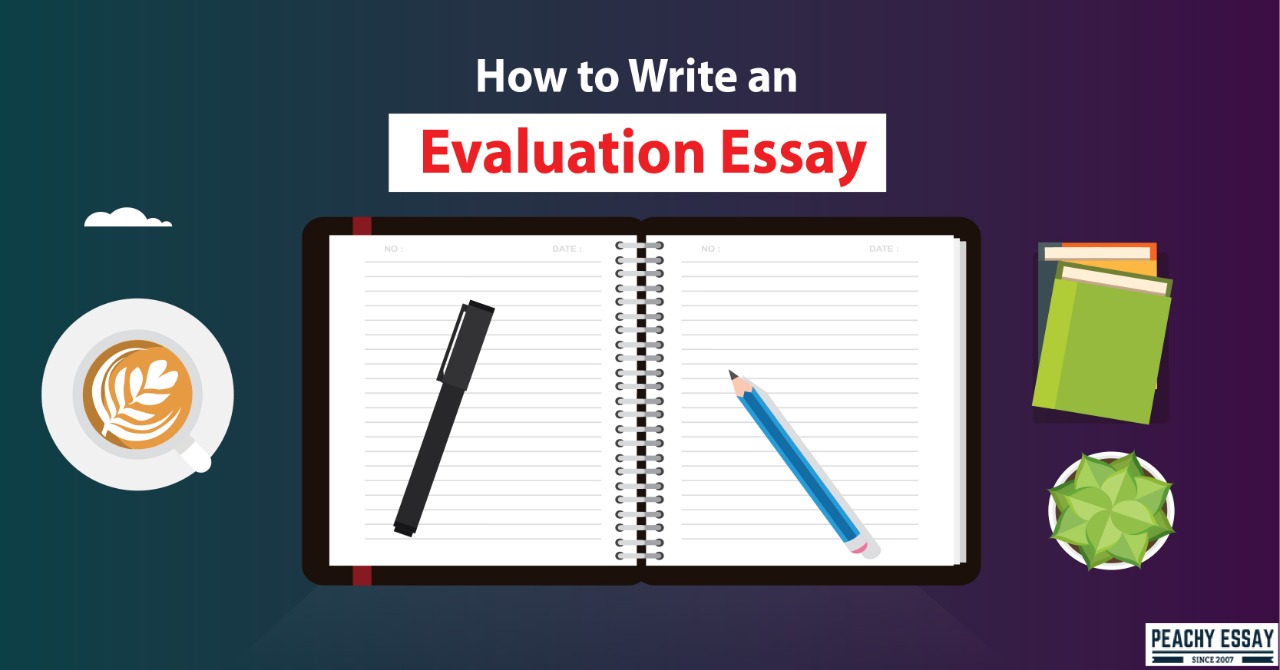 How to Write an Evaluation Essay - Complete Guide