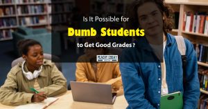 Tips for Dumb Students to Get Good Grades